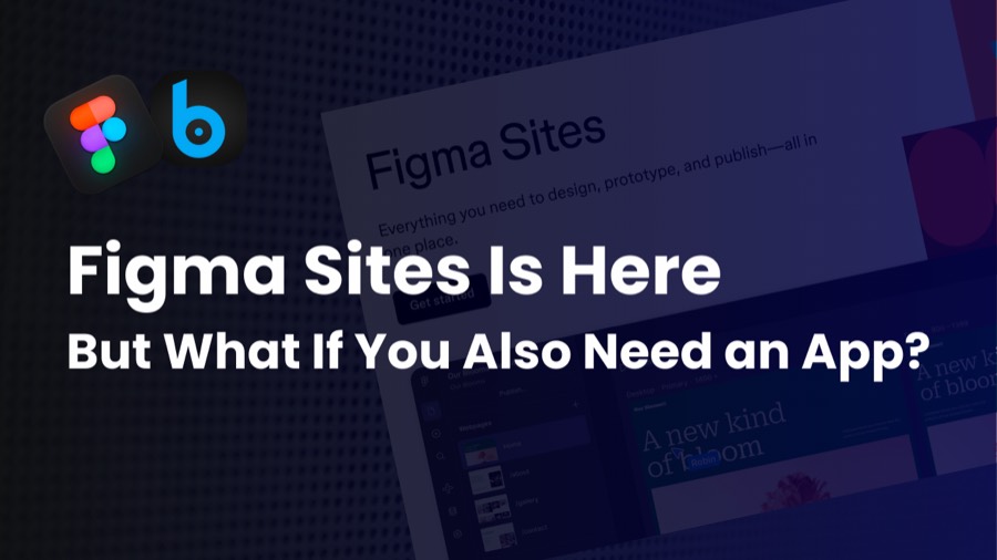 Figma Sites Is Here — But What If You Also Need an App?
