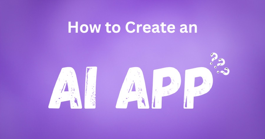 How to Create an AI App in 2024: From Idea to Launch