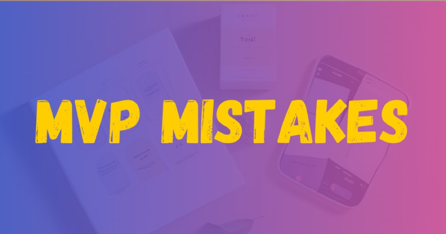 37 MVP mistakes startups make in the age of AI